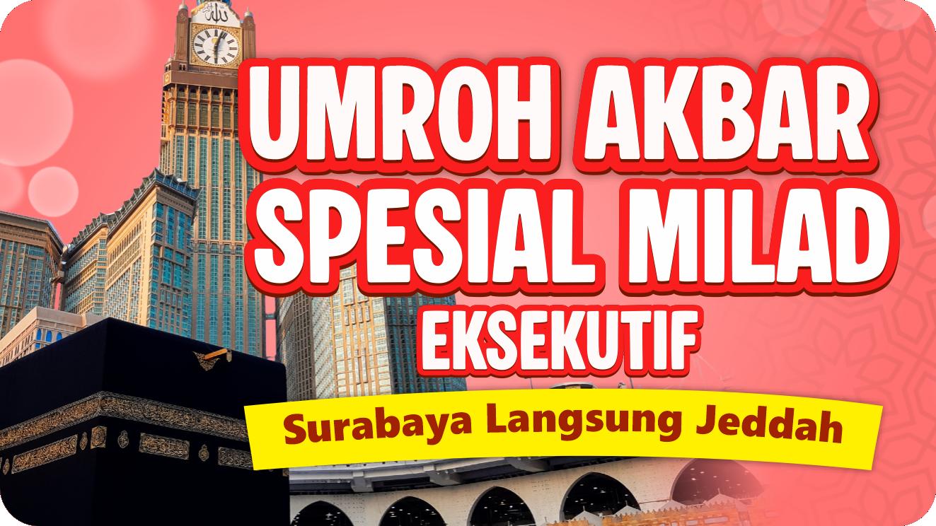 Umroh Akbar Spesial Milad Eksekutif (Surabaya)